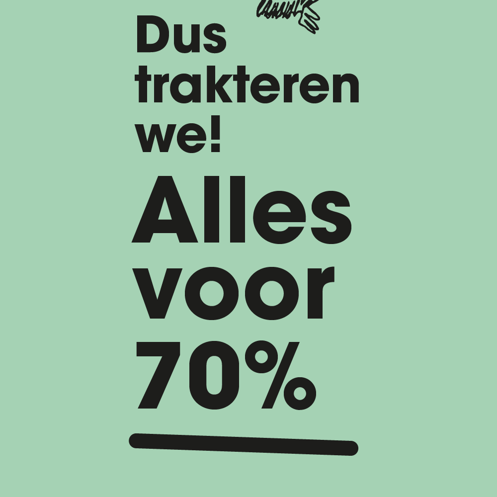 Dus trakteren we - alles voor 70%